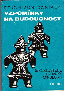 Vzpomínky na budoucnost. Nerozluštěné hádanky minulosti