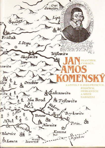 Jan Amos Komenský. Kapitoly o jeho předcích, rodičích, příbuzných a místě narození