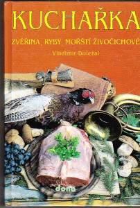 Kuchařka. Zvěřina, ryby, mořští živočichové
