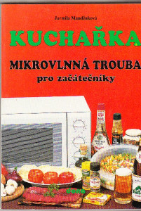 Kuchařka. Mikrovlnná trouba pro začátečníky