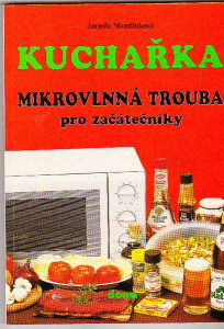 Kuchařka. Mikrovlnná trouba pro začátečníky