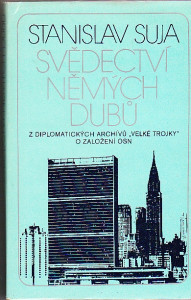 Svědectví němých dubů. Z diplomatických archívů „Velké trojky“ o založení OSN