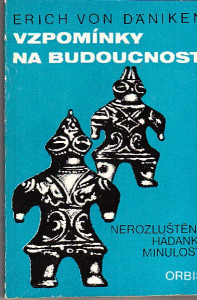 Vzpomínky na budoucnost. Nerozluštěné hádanky minulosti