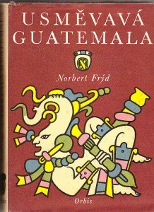 Usměvavá Guatemala. Črty a snímky z cest