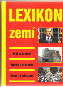 Lexikon zemí. Svět ve faktech, trendy a prognózy, mapy a vyobrazení