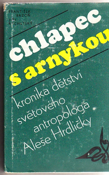 Chlapec s arnykou. Kronika dětství světového antropologa Aleše Hrdličky