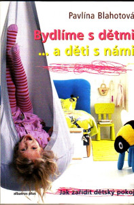 Bydlíme s dětmi....a děti s námi....jak zařídit dětský pokoj