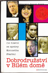Dobrodružství v Bílém domě (to hlavní ze zprávy Kennetha Starra)