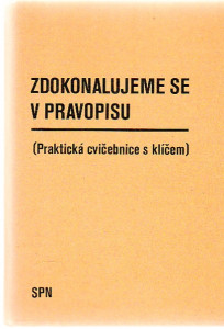 Zdokonalujeme se v pravopisu (praktická cvičebnice s klíčem)