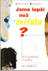 Jsme lepší než zvířata? Přirozenost člověka a jeho naděje na přežití