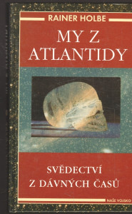 My z Atlantidy - Svědectví z dávných časů