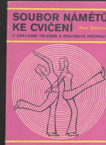Soubor námětů ke cvičení v základní tělesné a pohybové průpravě