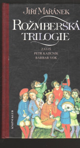 Rožmberská trilogie - Záviš, Petr Kajícník, Barbar Vok