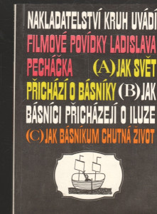 Jak svět přichází o básníky, Jak básníci přicházejí o iluze, Jak básníkům chutná život