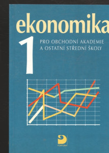 Ekonomika 1 pro obchodní akademie a ostatní střední školy