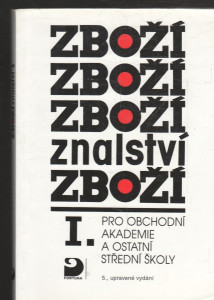 Zbožíznalství I. pro obchodní akademie a ostatní střední školy