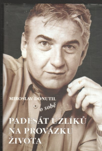 Miroslav Donutil o sobě (Padesát uzlíků na provázku života)