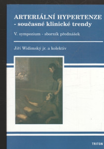Arteriální hypertenze - současné klinické trendy (V. sympozium - sborník přednášek)