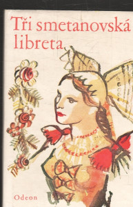 Tři smetanovská libreta (Prodaná nevěsta, Dalibor, Hubička)