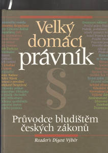 Velký domácí právník - Průvodce bludištěm českých zákonů