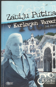 Zabiju Putina v Karlových Varech