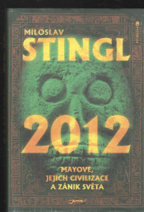 2012 - Mayové, jejich civilizace a zánit světa