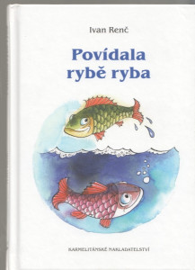 Povídala rybě ryba