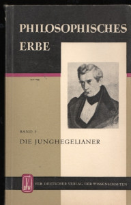 Philosophisches Erbe - Die Jungehegelianer (Strauss, Bauer, Ruge) - Ausgewählte Texte