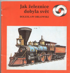 Jak železnice dobyla svět