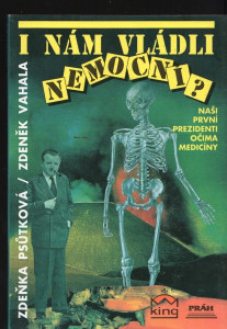 I nám vládli nemocní?