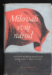 Milovali svůj národ - O životě mladých komunistů, kteří padli v boji za vlast