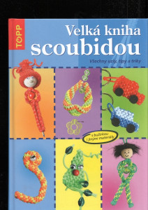 Velká kniha scoubidou - všechny uzly, tipy a triky