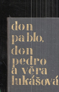 Don Pablo, Don Pedro a Věra Lukášová