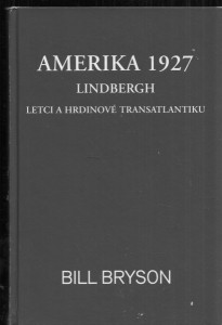 Amerika 1927 Lindbergh - Letci a hrdinové Transatlantiku