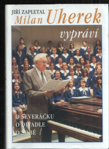 Milan Uherek vypráví - o Severáčku., o divadle., o sobě