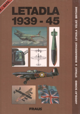 Letadla 1939 - 45 ....1.díl. Stíhací a bombardovací letadla Velké Británie