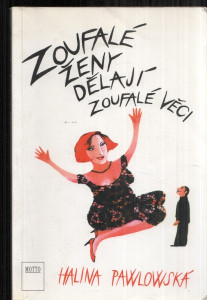 Zoufalé ženy dělají zoufalé věci