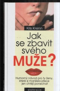 Jak se zbavit svého muže ?