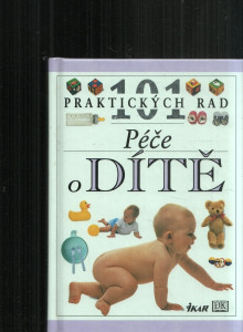 101 praktických rad - PÉČE O DÍTĚ