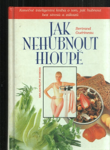 Jak nehubnout hloupě