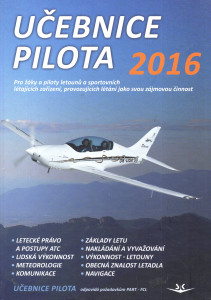 Učebnice pilota 2016 : pro žáky a piloty všech druhů letounů a sportovních létajících zařízení, provozujících létání jako svou zájmovou činnost 