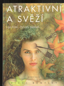 Atraktivní a svěží i po třiceti, čtyřiceti, padesáti