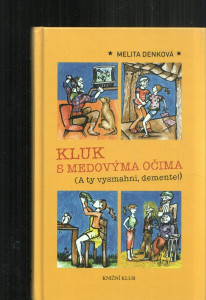 Kluk s medovýma očima ( A ty vysmahni, demente!)