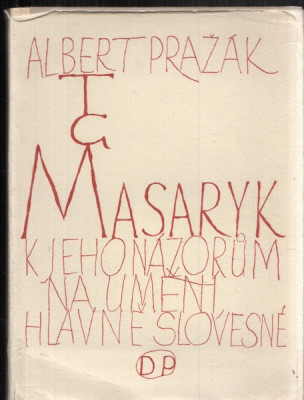 T. G. Masaryk - K jeho názorům na umění, hlavně slovesné