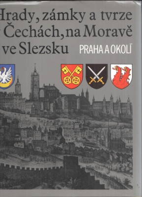 Hrady, zámky a tvrze v Čechách, na Moravě a ve Slezsku VII. - Praha a okolí