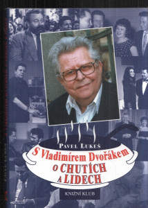 S Vladimírem Dvořákem o chutích a lidech