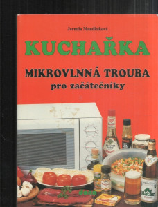 Kuchařka - mikrovlnná trouba pro začátečníky