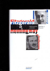 Fitzgerald a Hemingway: Nebezpečné přátelství