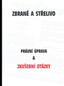 Zbraně a střelivo - právní úprava & zkušební otázky