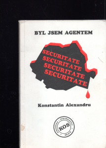 Byl jsem agentem Securitate
